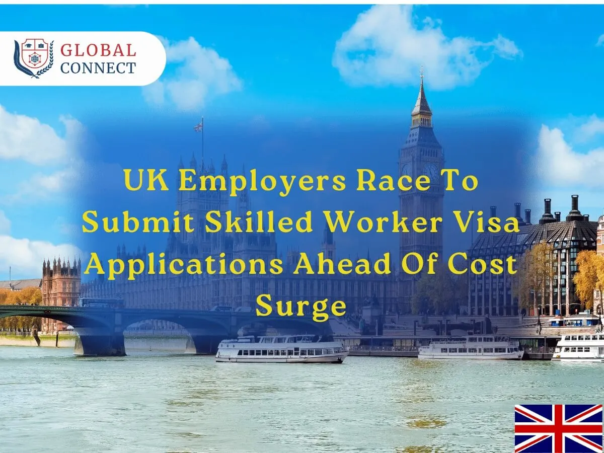 UK Employers Race to Submit Skilled Worker Visa Applications Ahead of Cost Surge