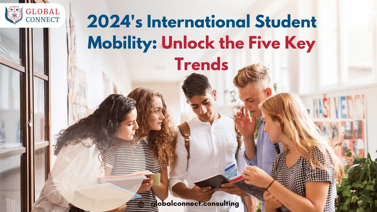 International Student Mobility in 2024: Unlock the Five Key Trends