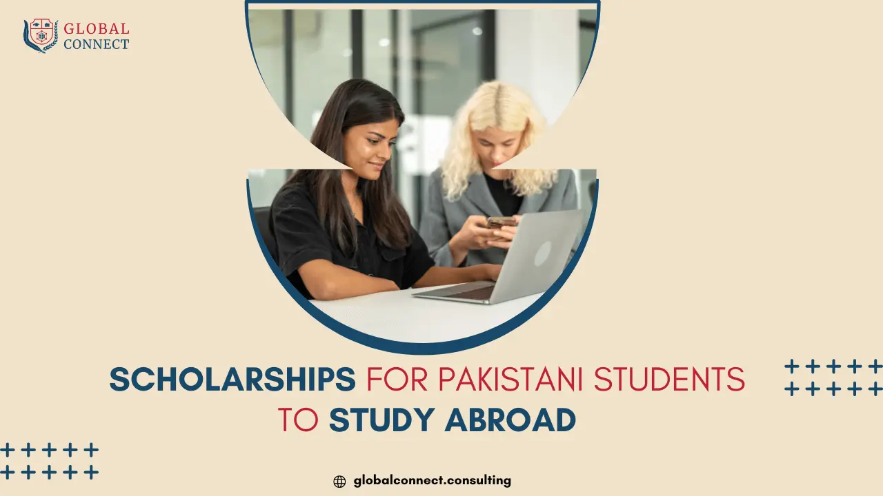 Scholarships for Pakistani Students in 2024 to Study Abroad